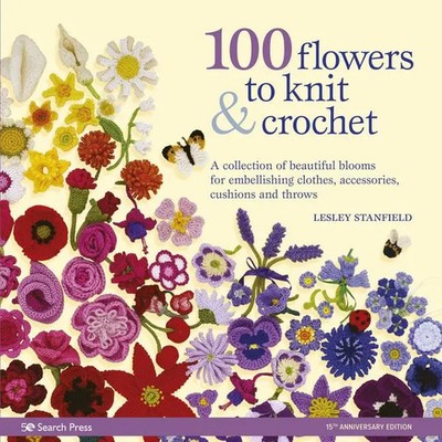 100 Flowers to Knit & Crochet (new edition) Lesley Stanfield Taschenbuch 2021