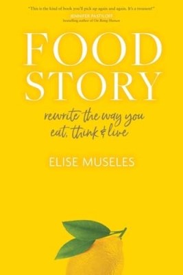 Food Story: Rewrite the Way You Eat, Think, and Live - Hardcover - VERY GOOD