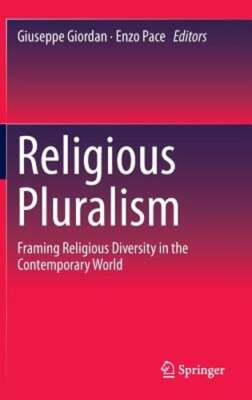 Religious Pluralism: Framing Religious Diversity in the Contemporary World: New
