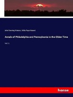 John Fanning Watson (U. A.) | Annals Of Philadelphia And Pennsylvania In The...