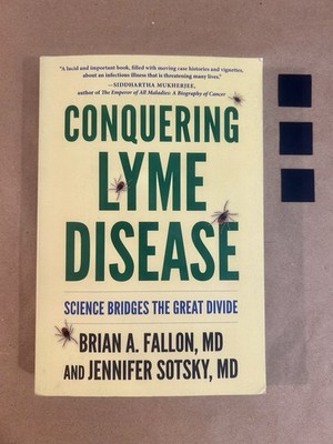 Conquering Lyme Disease : Science Bridges the Great Divide by Jennifer Sotsky...