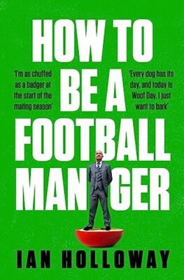 How to Be a Football Manager: Enter the hilarious and crazy wo .