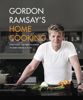 Gordon Ramsay's Home Cooking: Everything You Need to Know to Make Fabulous F...