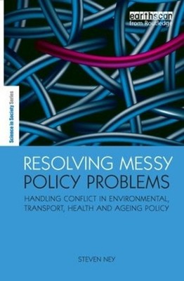 Resolving Messy Policy Problems: Handling Conflict in Environmental, Transport,