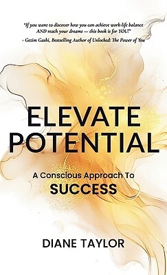 Elevate Potential: A Conscious Approach Taylor, Diane Hardcover