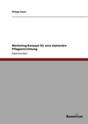 Marketing-Konzept F?R Eine Station?Re Pflegeeinrichtung
