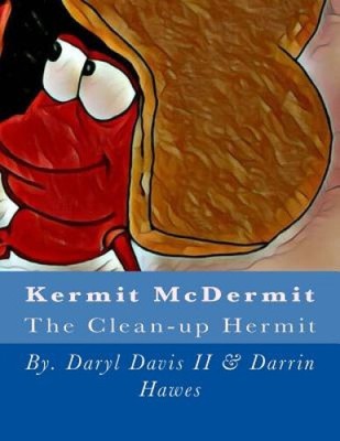Kermit McDermit: The Clean-Up Hermit by Daryl Carter Davis II