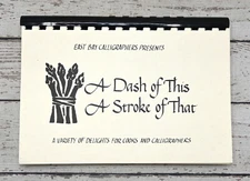 A Dash Of This A Stroke Of That Vtg Cookbook Spiral Bound East Bay Calligraphers