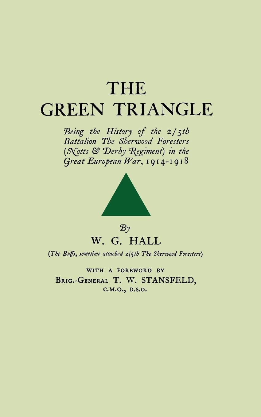 The Green Triangle: Being the History of the 2/5th Battalion the Sherwood Fores