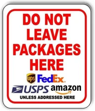 DO NOT LEAVE PACKAGES HERE UPS USPS FEDEX AMAZON UNLESS  Aluminum Composite Sign
