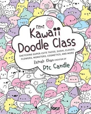 Mini Kawaii Doodle Class: Sketching Super-Cute Tacos, Sushi Clouds, Flowers, Mon