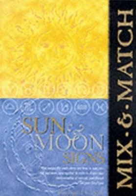 Mix and Match Sun and Moon Signs : This Unique Flip Guide Shows Y