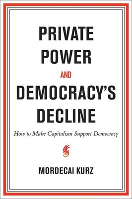 Private Power and Democracy's Decline | Mordecai Kurz | englisch