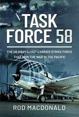 Task Force 58: The US Navy's Fast - Hardcover, by Rod Macdonald - Very Good