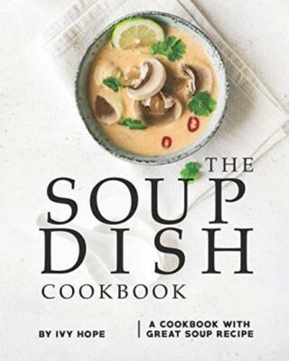 The Soup Dish Cookbook: A Cookbook with Great S... - Ivy Hope - Good - Paperback