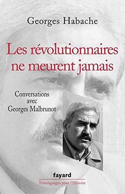 LES REVOLUTIONNAIRES NE MEURENT JAMAIS: CONVERSATIONS AVEC By Georges Habache