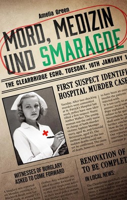Mord, Medizin und Smaragde Ein Krimi in bester Whodunit-Tradition Amelia Green
