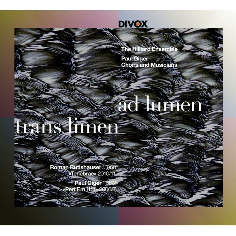 CDX-21702 Roman Rutishauser, Paul Giger, Hilliard Ensemble, Trans Limen Ad Lumen