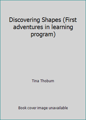 Discovering Shapes (First adventures in learning program) by Tina Thoburn