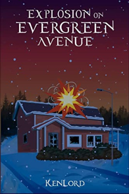 Explosion on Evergreen Avenue -  NEW Ken Lord 2020