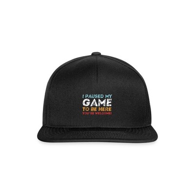 I Paused My Game To Be Here | Gaming Snapback Cap