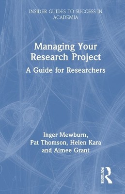 Managing Your Research Project by Inger Mewburn, Pat Thomson,... - 9781032738017