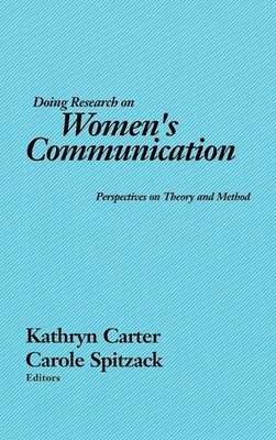 Doing Research on Women's Communication: Perspectives on Theory and Method (...