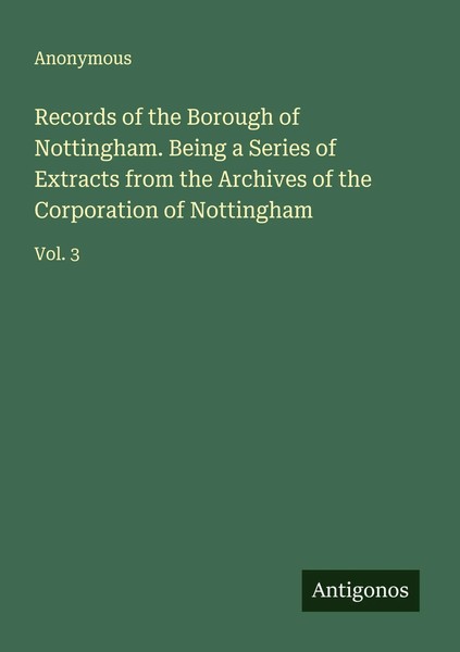 Anonymous | Records Of The Borough Of Nottingham. Being A Series Of Extracts...-image