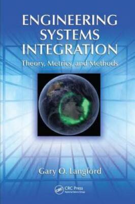 Engineering Systems Integration: Theory, Metrics, and Methods - VERY GOOD
