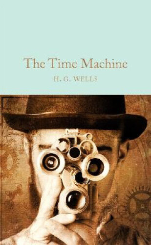 Thumbnail - The Time Machine (macmillan Collector's Library) By H. G. Wells