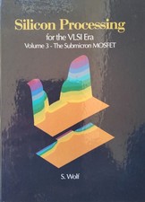 S. Wolf: Silicon Processing for the VLSI Era,...