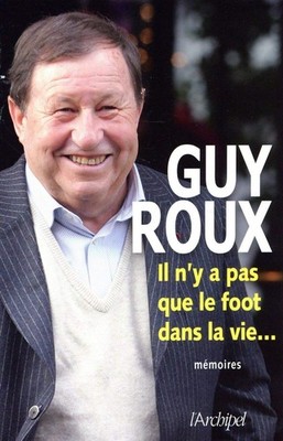 Il n'y a pas que le foot dans la vie... - Mémoires By Roux, Guy