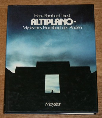 Altiplano - Mystisches Hochland der Anden. Thust, Hans-Eberhard.