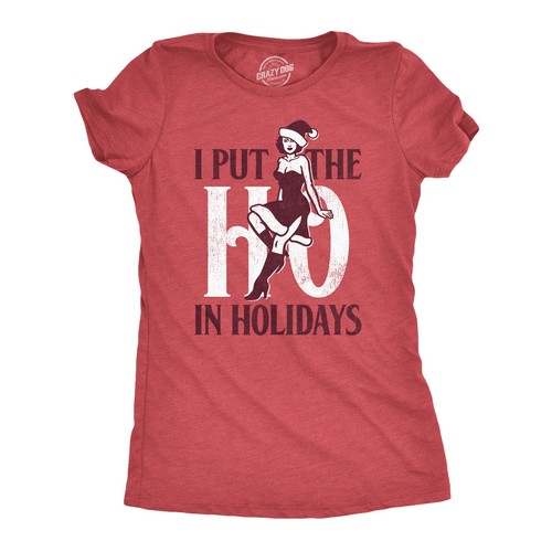 Womens I Put The Ho In Holidays T Shirt Funny Naughty Xmas Party Joke Tee