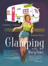 Glamping with MaryJane: Glamour + Camping - Hardcover - GOOD