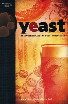 Yeast: The Practical Guide to Beer Fermentation by Chris White (English) Paperba