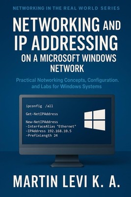 Networking und IP-Adressierung Microsoft Windows Netzwerk, praktische Konzepte,