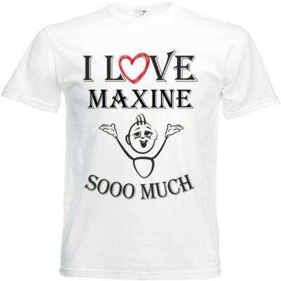 T-Shirt I Love Maxine für Damen Herren und Kinder ... in der Farbe Weiss