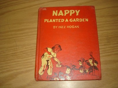 Nappy Planted a Garden by Inez Hogan 1947 hardcover kids book Rare