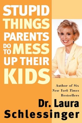 Stupid Things Parents Do To Mess Up Their Kids: Don't Have Them If You Won't...