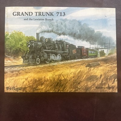 Grand Trunk 713 and the Lewiston Branch Edwin Robertson John Davis Train Book SC