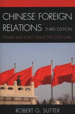 CHINESE FOREIGN RELATIONS:POWER & POLICY (Asia in World Politics) Sutter, Rober