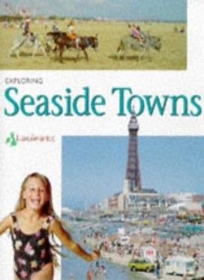 Landmarks: Exploring Seaside Towns,Danielle Sensier