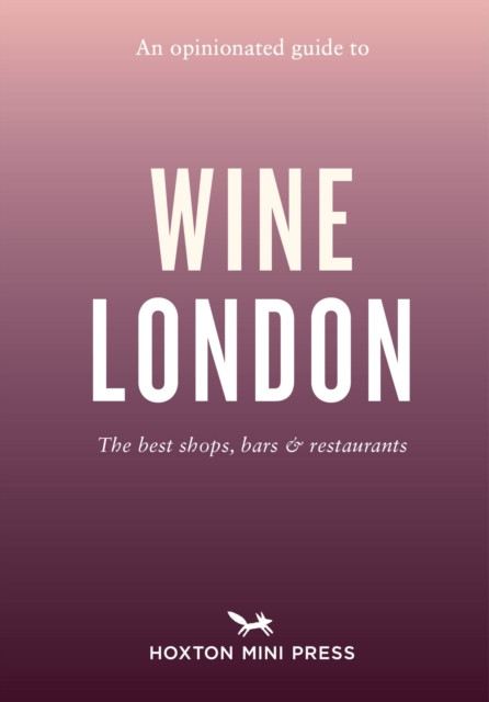 An Opinionated Guide to Wine London by Tom Howells (Paperback Book)