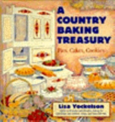 A Country Baking Treasury: Pies, Cakes, Cookies by Lisa Yockelson