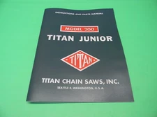 TITAN JUNIOR MODEL 200 CHAINSAW MASTER INSTRUCTIONS AND PARTS MANUAL--- MAN.181A