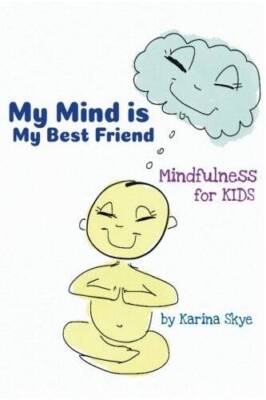 My Mind Is My Best Friend: Mindfulness For Kids - Paperback - GOOD