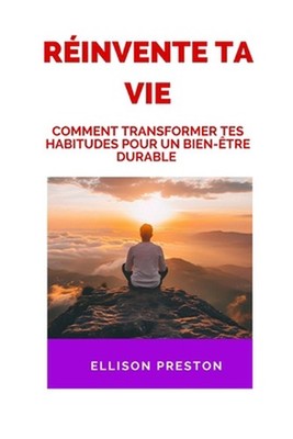 Rinvente ta vie: Comment transformer tes habitudes pour un bien-?tre durable: Ut