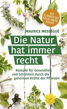 Die Natur hat immer recht: Rezepte für Gesundheit u... | Buch | Zustand sehr gut