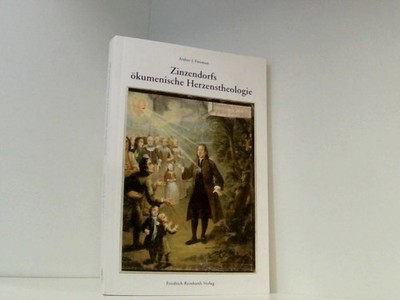 Zinzendorfs ökumenische Herzenstheologie Arthur J. Freeman. Ins Dt. übers. von B